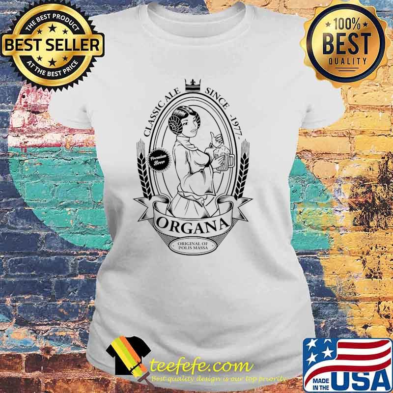 Classi Ale Since 1977 Oragan Shirt Laides tee Classi Ale Since 1977 Oragan Shirt Laides tee