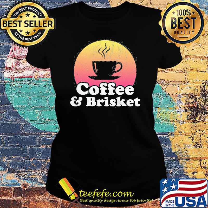 Coffee And Brisket Vintage Shirt Ladies tee Coffee And Brisket Vintage Shirt Ladies tee