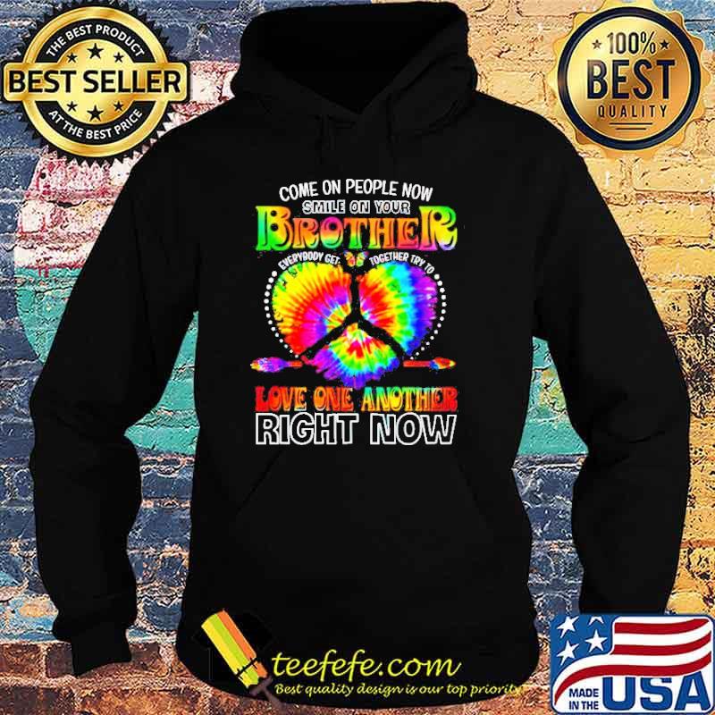 Come On PEople Now Smile On Your Brother Everybody Get Together Watercolor s Hoodie Come On PEople Now Smile On Your Brother Everybody Get Together Watercolor s Hoodie