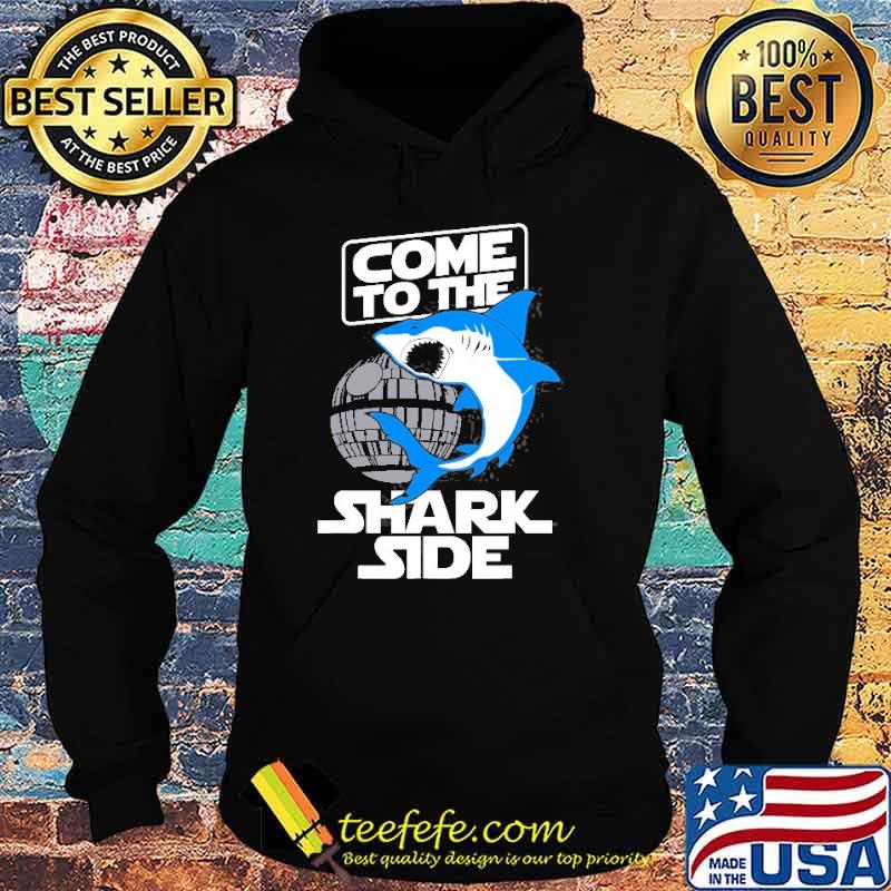 Come To The Shark Side Shirt Hoodie Come To The Shark Side Shirt Hoodie