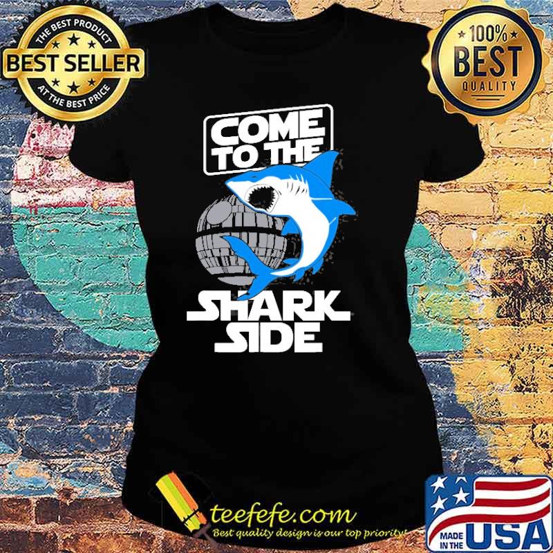 Come To The Shark Side Shirt Ladies tee Come To The Shark Side Shirt Ladies tee
