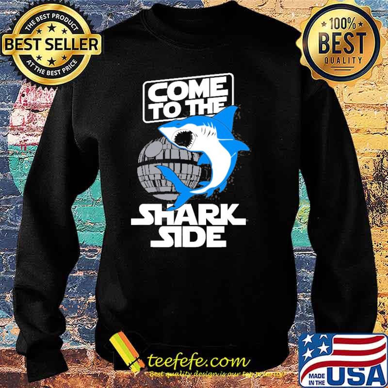 Come To The Shark Side Shirt Sweater Come To The Shark Side Shirt Sweater