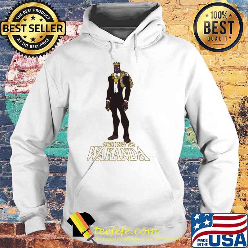 Coming To Wakanda Shirt Hoodie Coming To Wakanda Shirt Hoodie