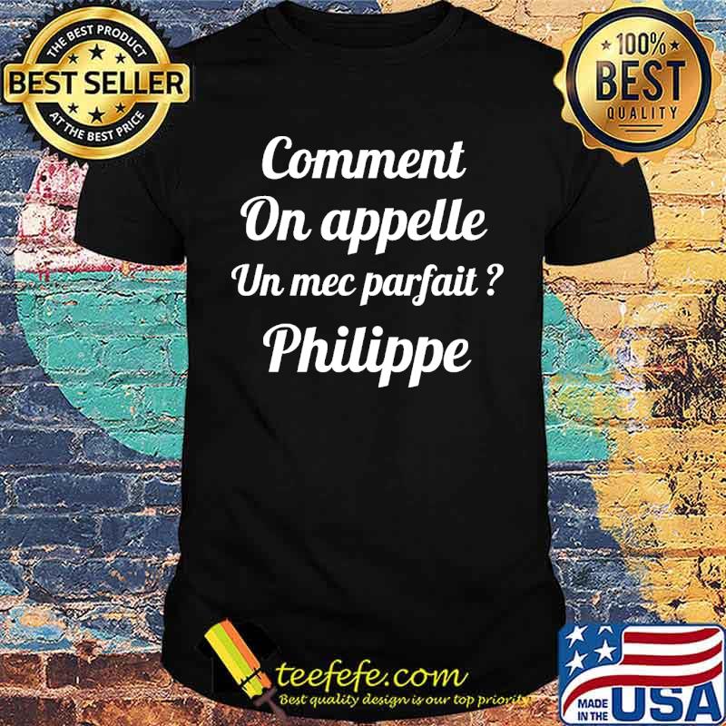 Comment On Appelle Un Mec Parfait Shirt