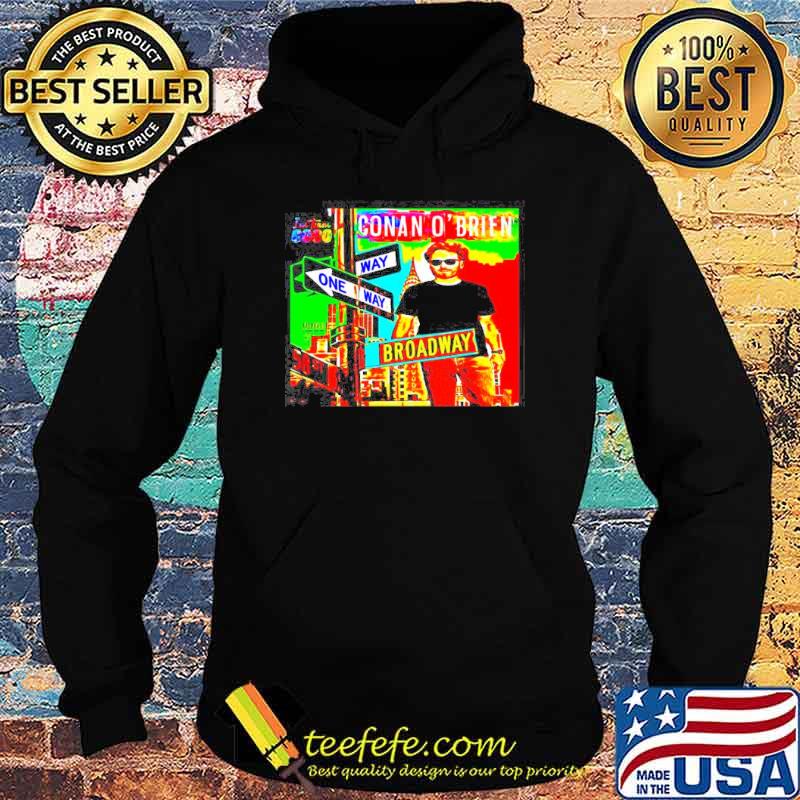 Conan O’Brien way one way broadway s Hoodie Conan O’Brien way one way broadway s Hoodie