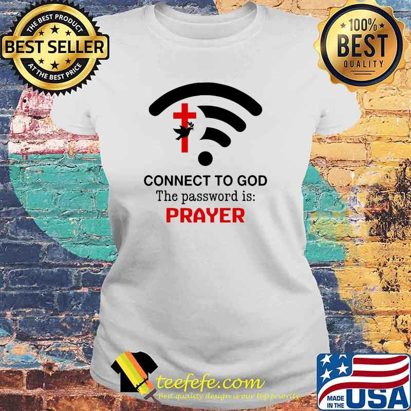 Connect to God the password is prayer Standard Shirt Laides tee Connect to God the password is prayer Standard Shirt Laides tee