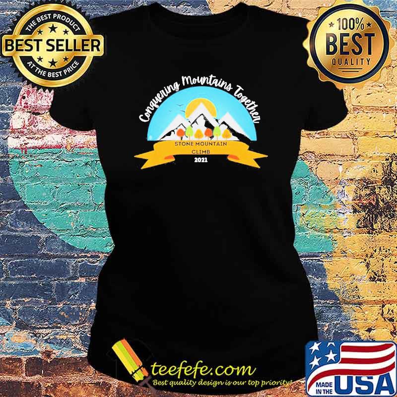 Conquering Mountains together stone mountain climb 2021 s Ladies tee Conquering Mountains together stone mountain climb 2021 s Ladies tee