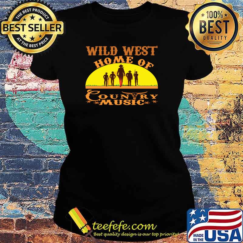 Country Music Home of Cowboys western Wild West T-Shirt Ladies tee Country Music Home of Cowboys western Wild West T-Shirt Ladies tee