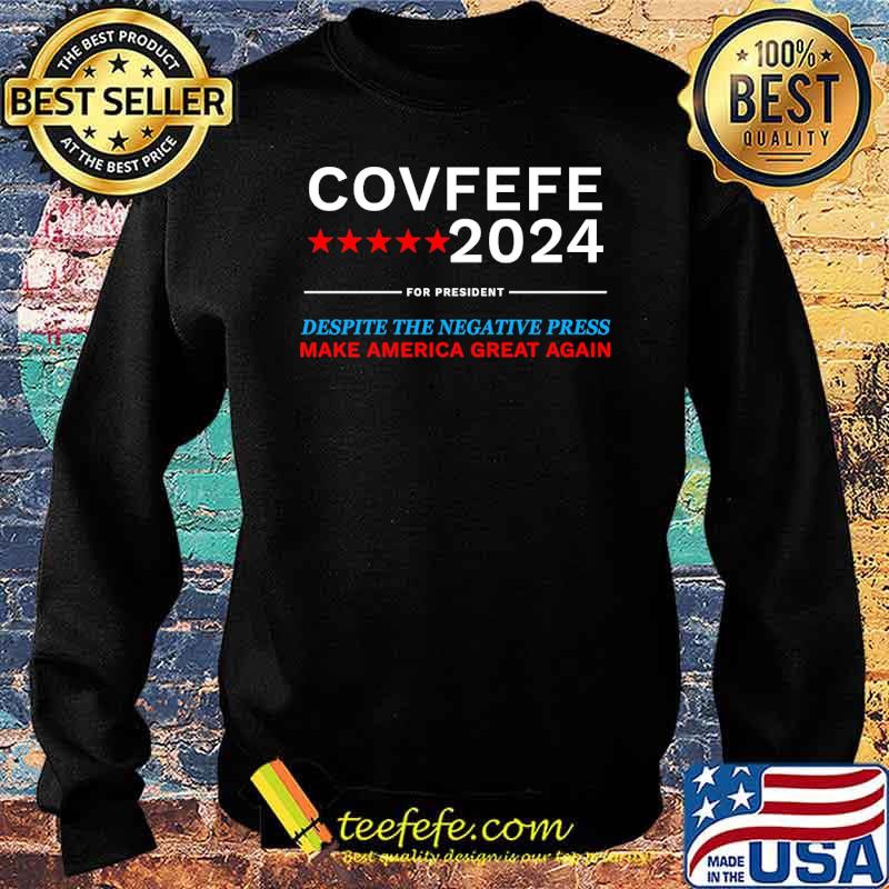 Covfefe 2021 for president despite the negative press make america great again s Sweater Covfefe 2021 for president despite the negative press make america great again s Sweater