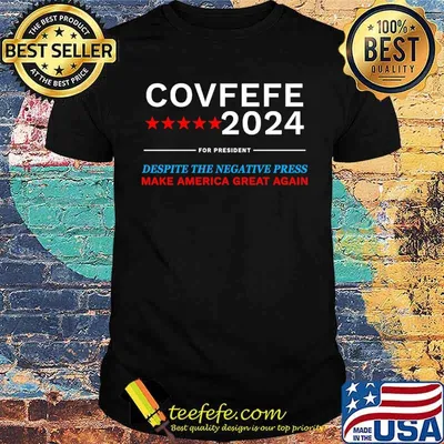 Covfefe 2021 for president despite the negative press make america great again shirt