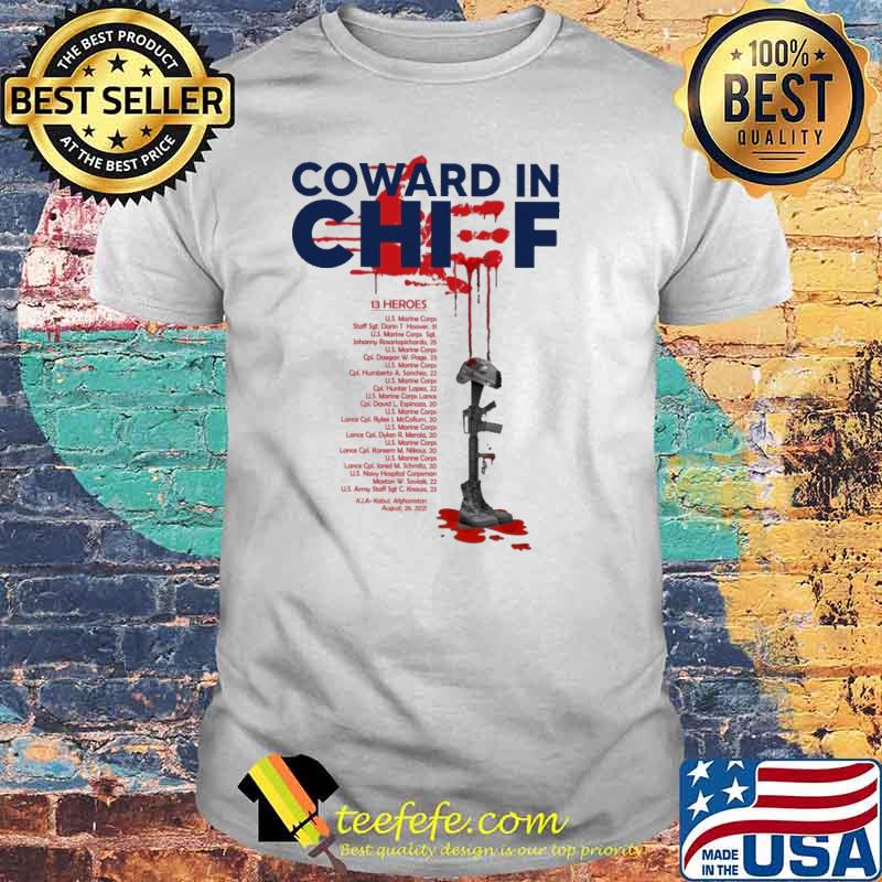 Coward in chief name of 13 heroes shirt Coward in chief name of 13 heroes shirt