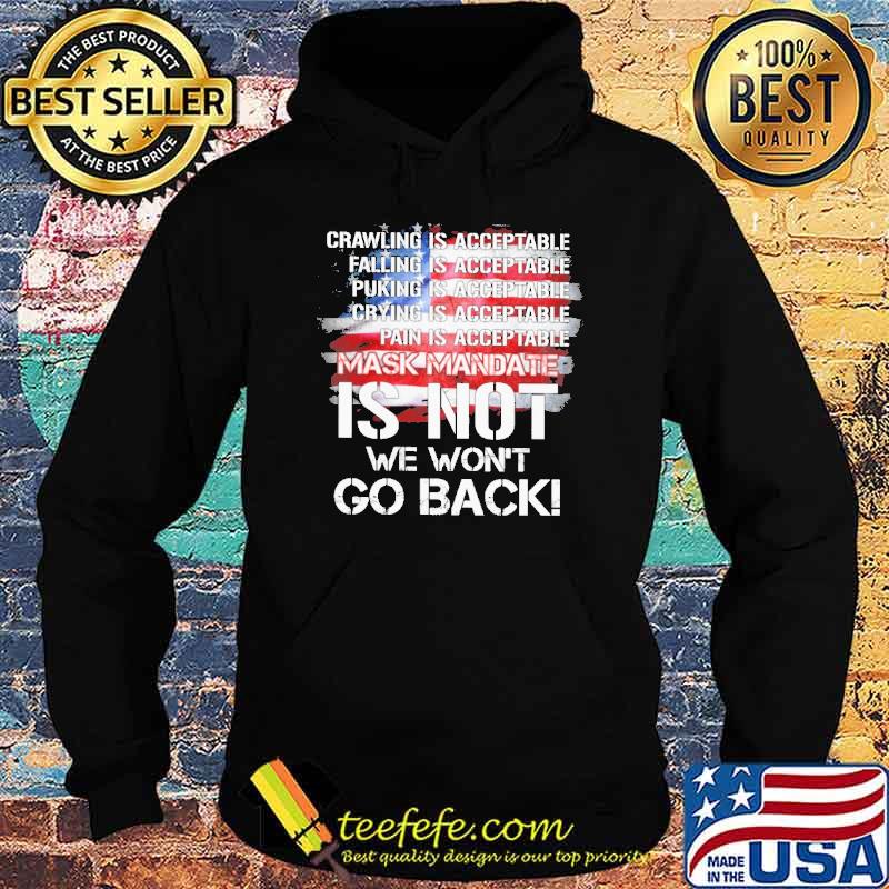 Crawling is acceptable falling puking crying pain mask mandate is not we wont go back usa flag s Hoodie Crawling is acceptable falling puking crying pain mask mandate is not we wont go back usa flag s Hoodie