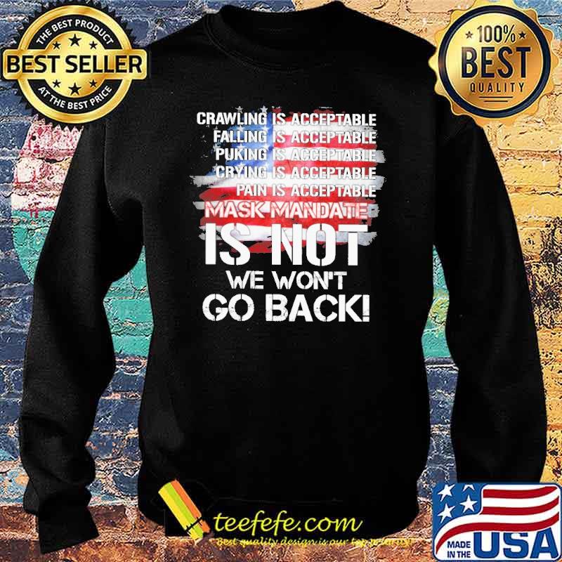 Crawling is acceptable falling puking crying pain mask mandate is not we wont go back usa flag s Sweater Crawling is acceptable falling puking crying pain mask mandate is not we wont go back usa flag s Sweater