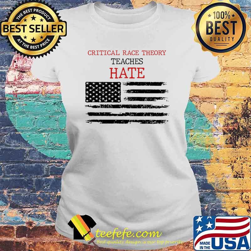 Critical race theory teaches hate american flag s Laides tee Critical race theory teaches hate american flag s Laides tee