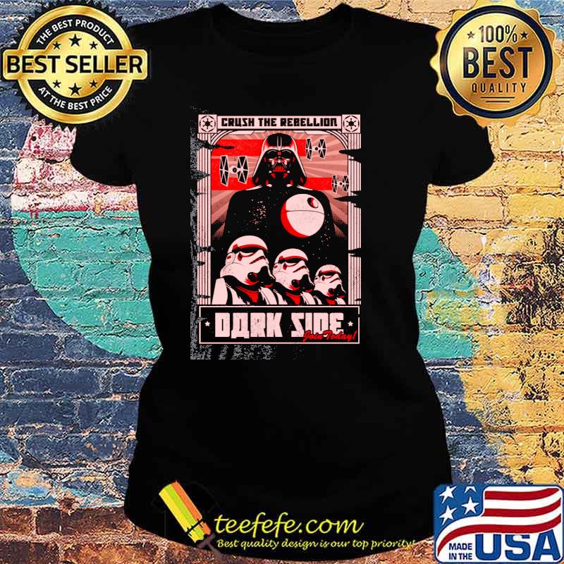 Crush the rebellion dark side join today s Ladies tee Crush the rebellion dark side join today s Ladies tee