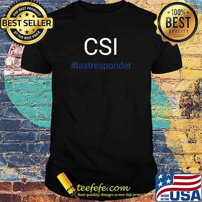 CSI lastresponder typography sarcasm hashtag T-Shirt