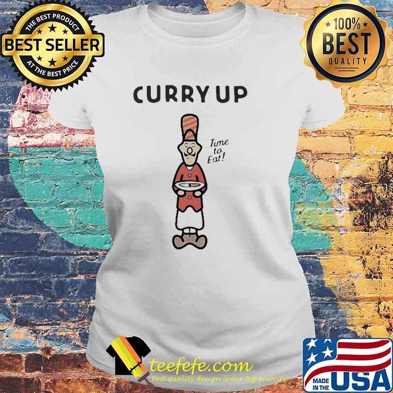 Curry Up Time To Eat s Laides tee Curry Up Time To Eat s Laides tee