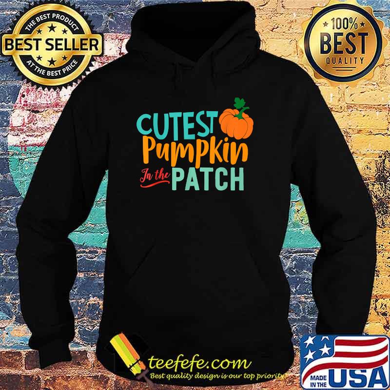 Cutest Pumpkin In the PAtch t-Shirt Hoodie Cutest Pumpkin In the PAtch t-Shirt Hoodie