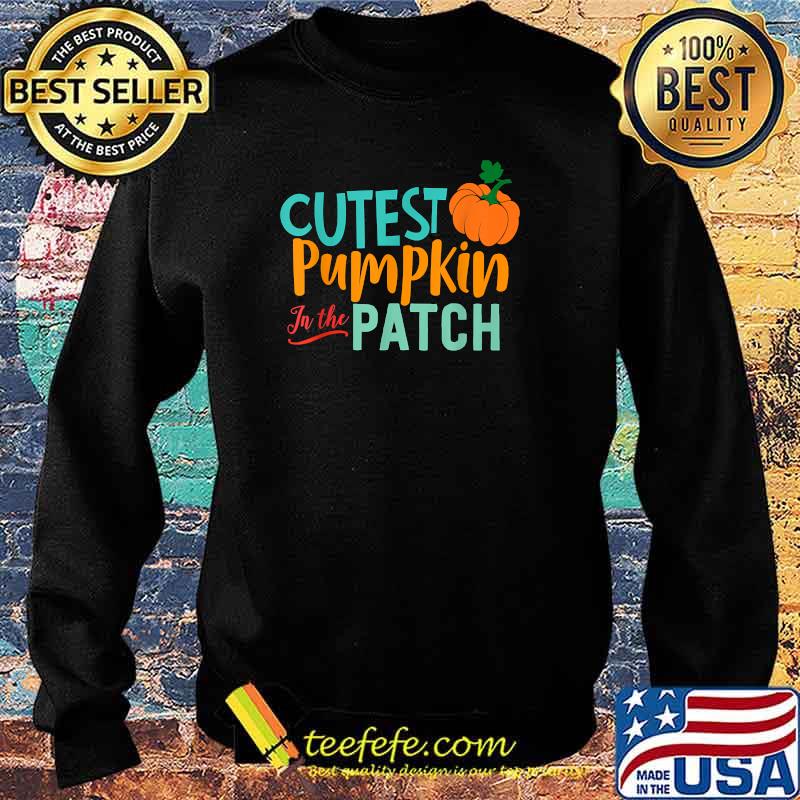 Cutest Pumpkin In the PAtch t-Shirt Sweater Cutest Pumpkin In the PAtch t-Shirt Sweater