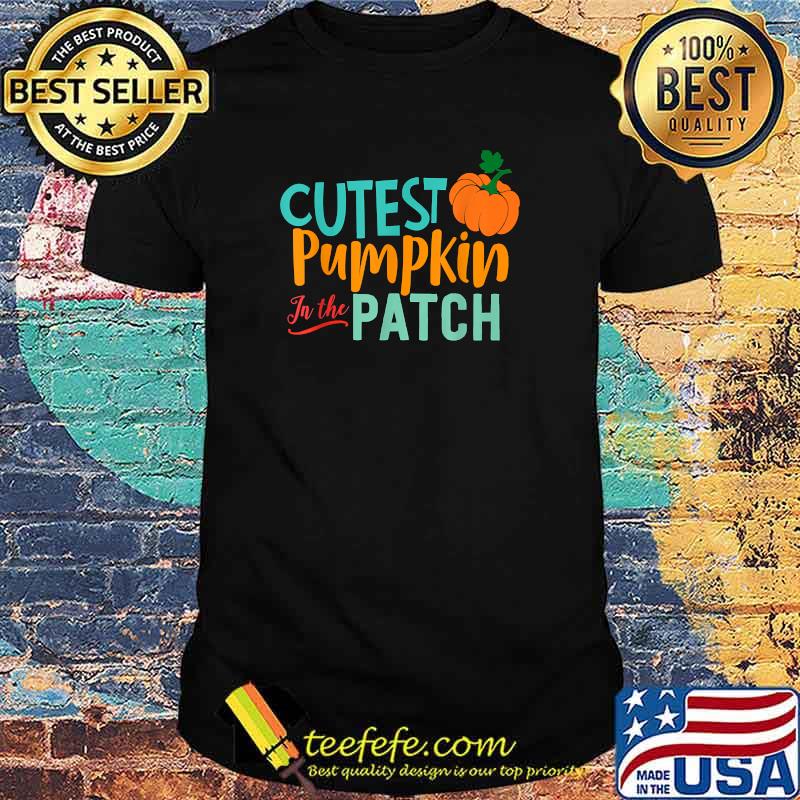 Cutest Pumpkin In the PAtch t-Shirt Cutest Pumpkin In the PAtch t-Shirt