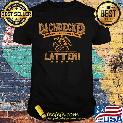 DACHDECKER HABEN DIE LANGSTEN LATTENI SHIRT