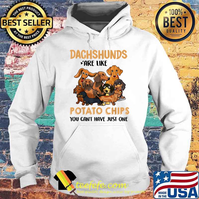 Dachshund Are Like Potato Chips You Can't Have Just One Dog Animal T-Shirt Hoodie Dachshund Are Like Potato Chips You Can't Have Just One Dog Animal T-Shirt Hoodie