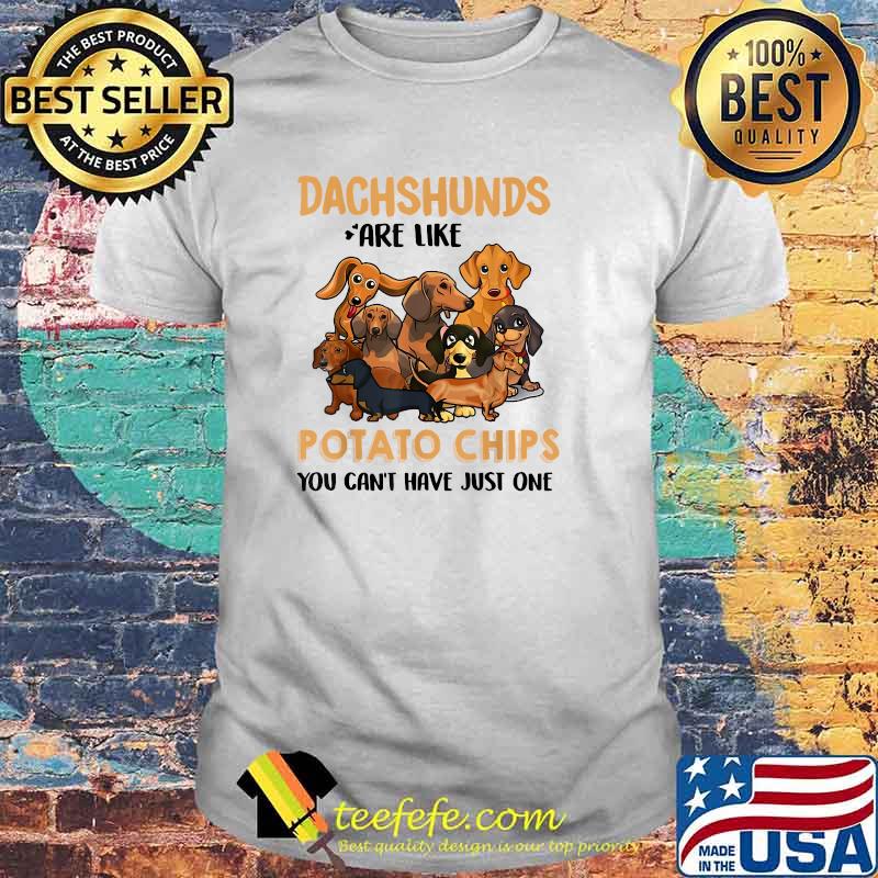 Dachshund Are Like Potato Chips You Can't Have Just One Dog Animal T-Shirt
