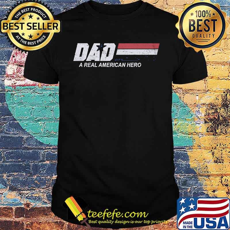 Dad A Real American Hero shirt