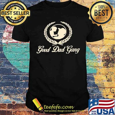 Dad gang good dad gang shirt