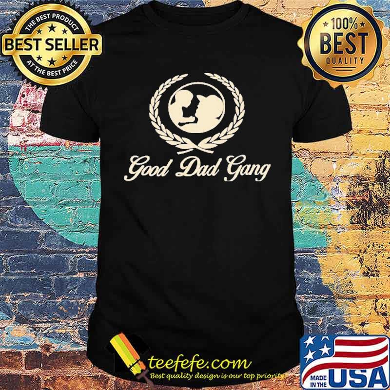 Dad gang good dad gang shirt Dad gang good dad gang shirt