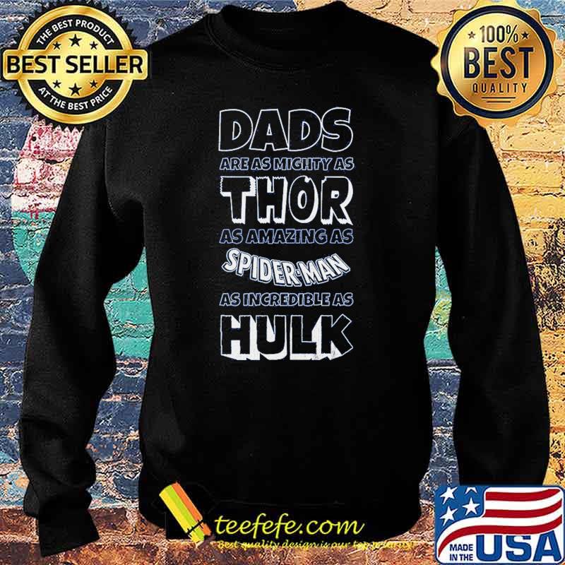 Dads Are As Mighty As Thor As Amazing As Spider Man As Incredible As Hulk Shirt Sweater Dads Are As Mighty As Thor As Amazing As Spider Man As Incredible As Hulk Shirt Sweater