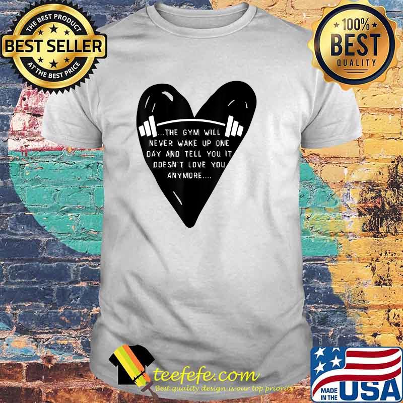 Daily Motivation and Affirmations, The Gym Loves Me T-Shirt