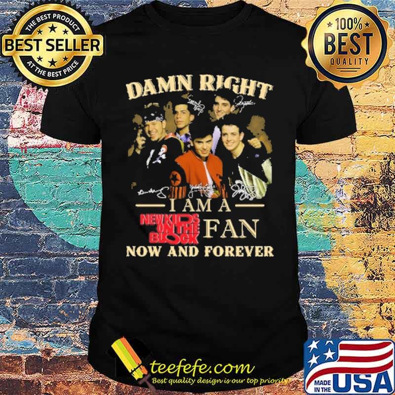 Damn right i am a New kids on the block fan now and forevcer signatures shirt