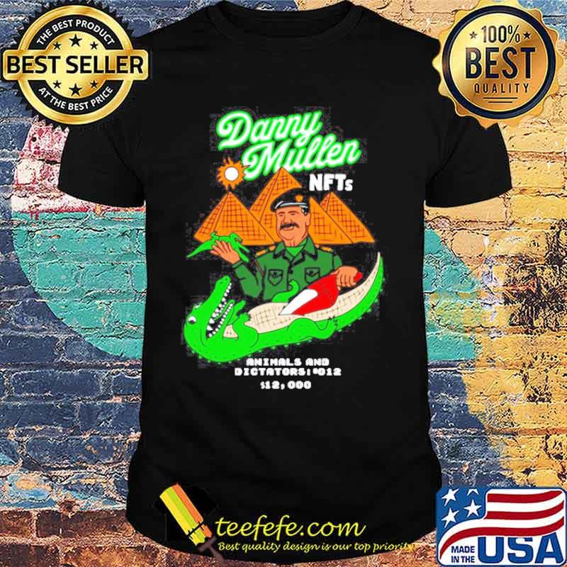 Danny Mullen NFTs Animals and dictators shirt