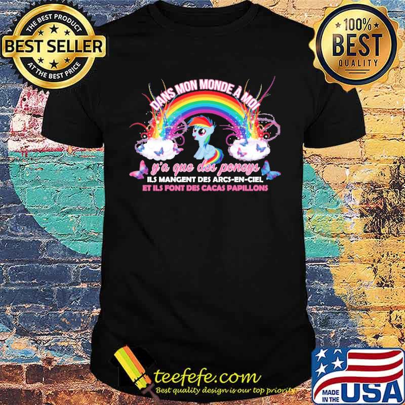 Dans Mon Monde A moi Y'a Que Des Poneys Unicorn Shirt
