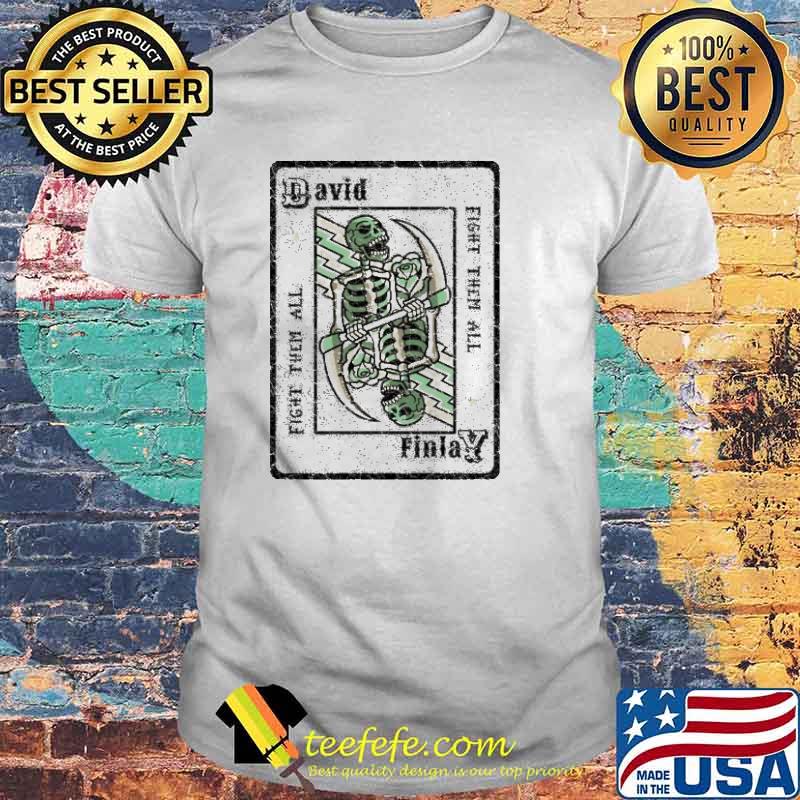 David Finlay Fight Them All Skull shirt