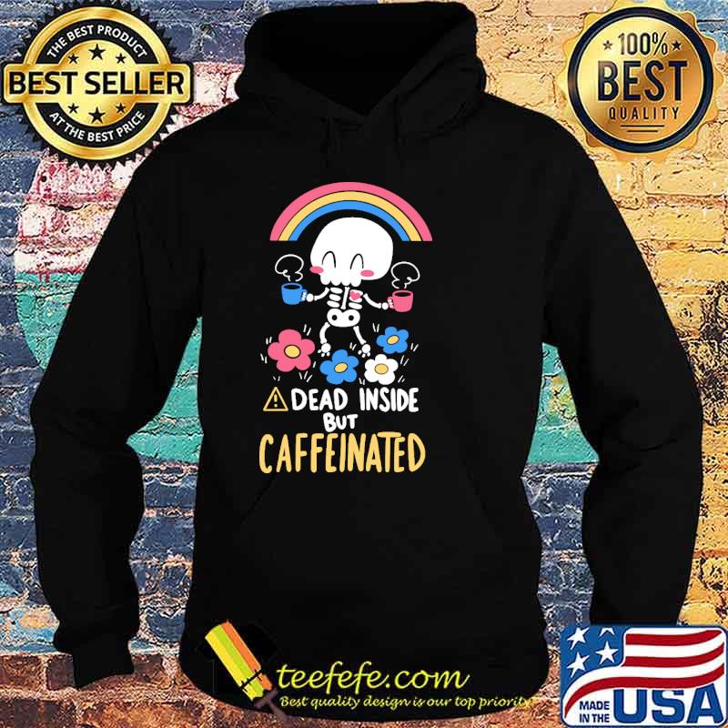 dead-inside-but-caffeinated-skull-flower-shirt-Hoodie.jpg