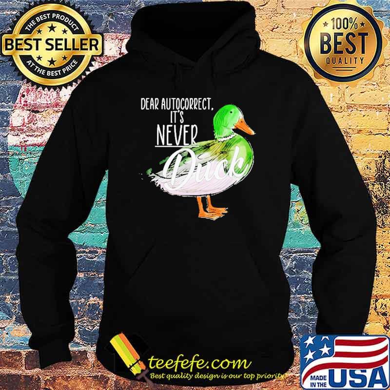 Dear autocorrect it’s never duck s Hoodie Dear autocorrect it’s never duck s Hoodie