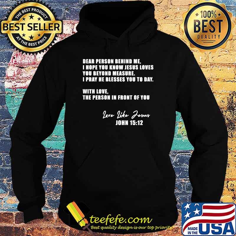 Dear Person Behind me I Hope You Know Jesus Loves You T-Shirt Hoodie Dear Person Behind me I Hope You Know Jesus Loves You T-Shirt Hoodie