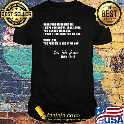 Dear Person Behind me I Hope You Know Jesus Loves You T-Shirt