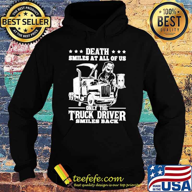 Death smiles at all of us only the trucker driver smiles back skull s Hoodie Death smiles at all of us only the trucker driver smiles back skull s Hoodie