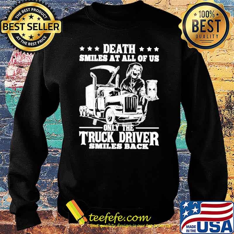 Death smiles at all of us only the trucker driver smiles back skull s Sweater Death smiles at all of us only the trucker driver smiles back skull s Sweater