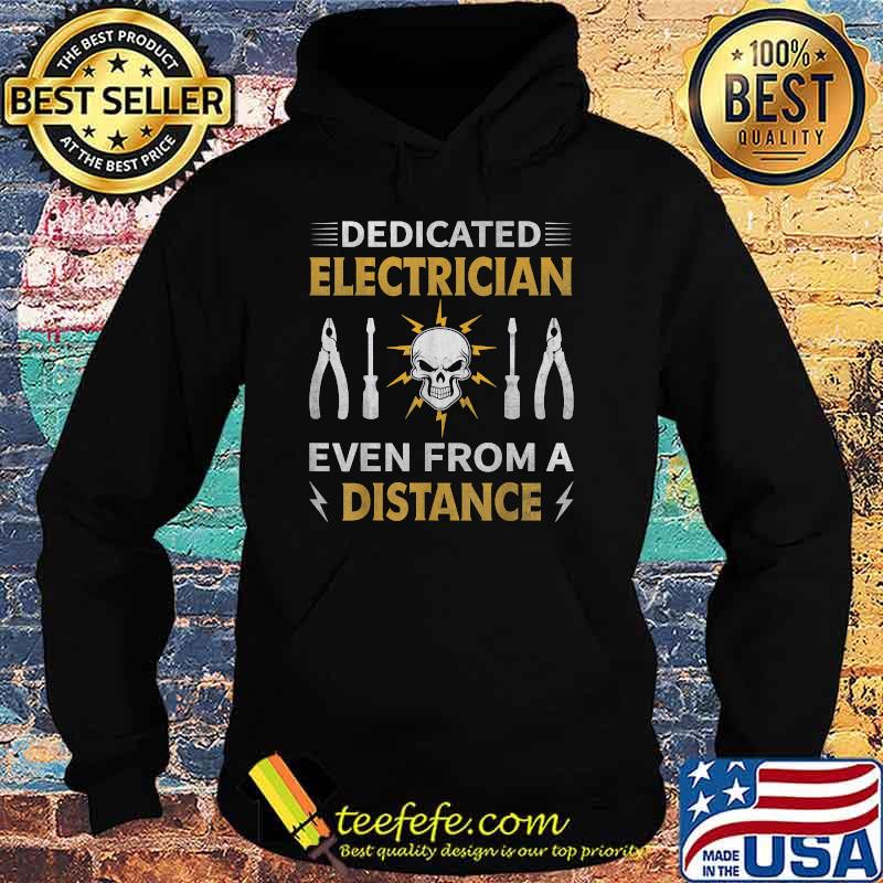 Dedicated Electrician Even From A Distance T-Shirt Hoodie Dedicated Electrician Even From A Distance T-Shirt Hoodie