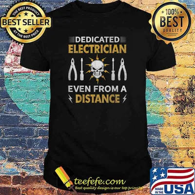 Dedicated Electrician Even From A Distance T-Shirt
