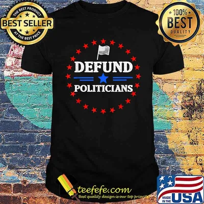 Defund Politicians USA Flag Freedom Lovers Red White Blue T-Shirt