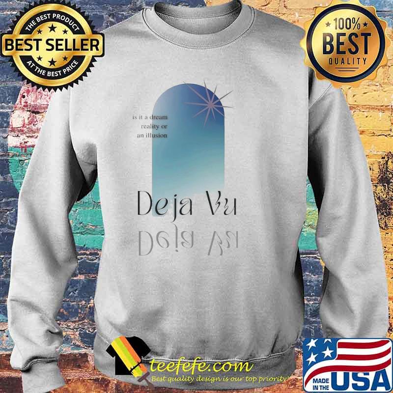 Deja Vu is it a dream reality or an illusion s Sweater Deja Vu is it a dream reality or an illusion s Sweater