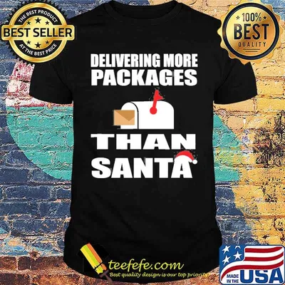 Delivering More Packages Than Santa Shirt