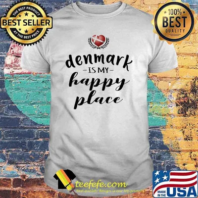 DENMARK IS MY HAPPY PLACE SHIRT