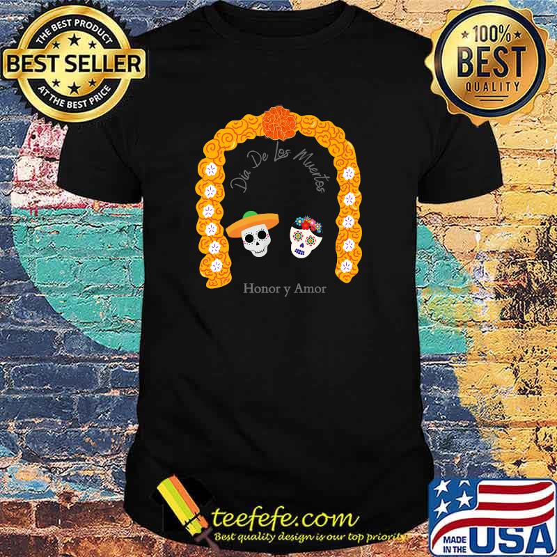 Dia De Los Muertos Honor y Amor T-Shirt Dia De Los Muertos Honor y Amor T-Shirt