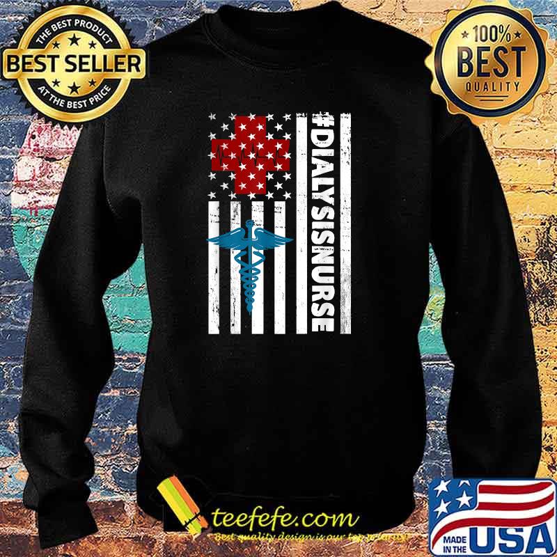 Dialysis Nurse Flag T-Shirt Sweater Dialysis Nurse Flag T-Shirt Sweater